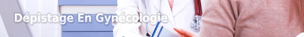 Dépistage En Gynécologie